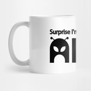 Surprise I'm an Alien - Alien funny quote Mug